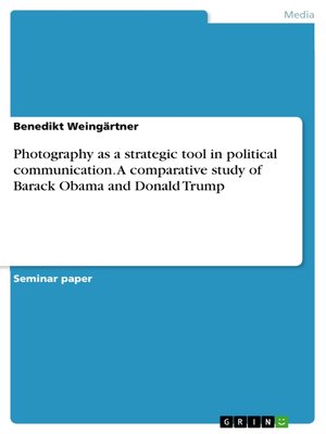 cover image of Photography as a strategic tool in political communication. a comparative study of Barack Obama and Donald Trump